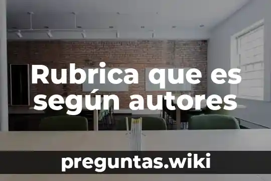 Rubrica que es según autores