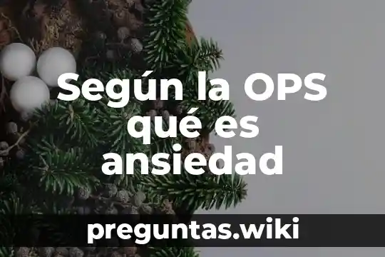 Según la OPS qué es ansiedad