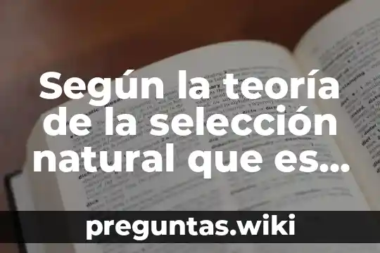 Según la teoría de la selección natural que es DDT