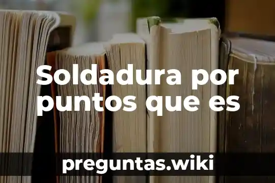 Soldadura por puntos que es