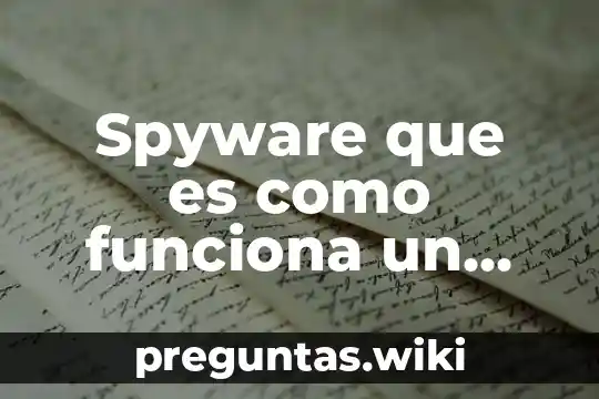 Spyware que es como funciona un antispyware