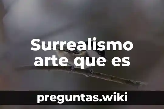 Surrealismo arte que es