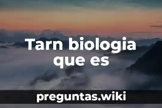Tarn biologia que es