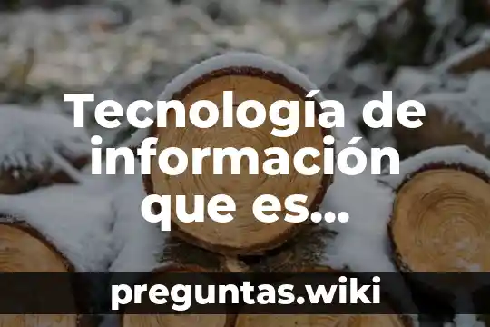 Tecnología de información que es utilizado