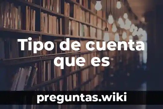Tipo de cuenta que es