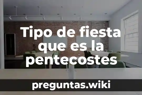 Tipo de fiesta que es la pentecostes