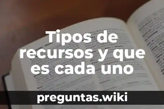 Tipos de recursos y que es cada uno