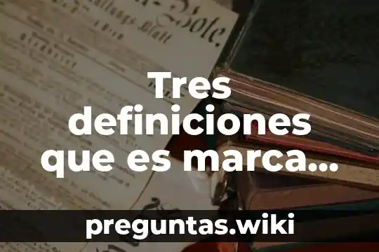 Tres definiciones que es marca diferentes autores