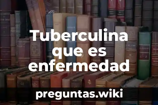 Tuberculina que es enfermedad