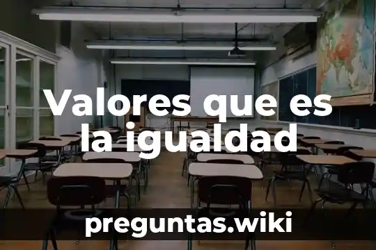 Valores que es la igualdad