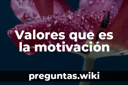 Valores que es la motivación