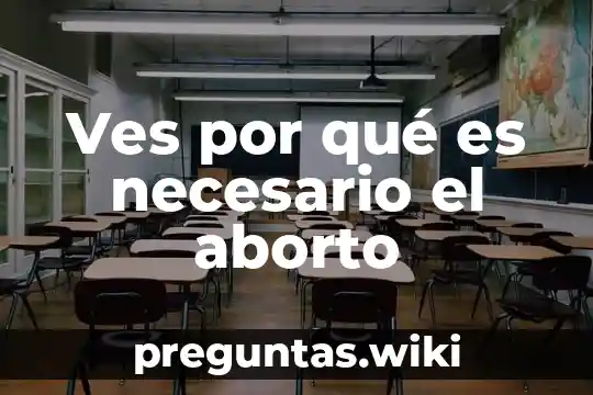 Ves por qué es necesario el aborto