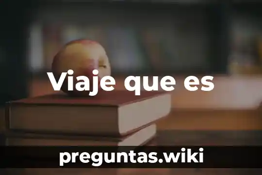 Viaje que es