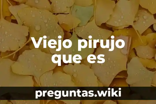 Viejo pirujo que es