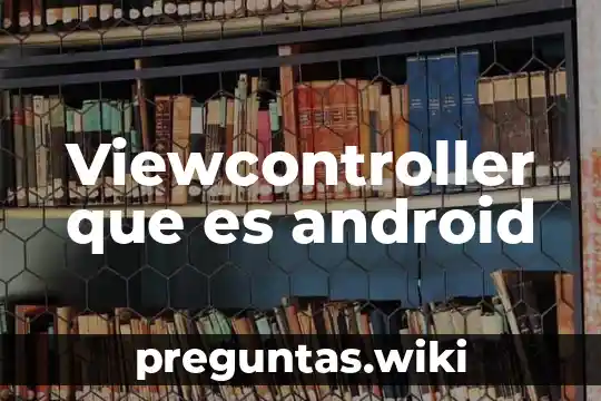Viewcontroller que es android