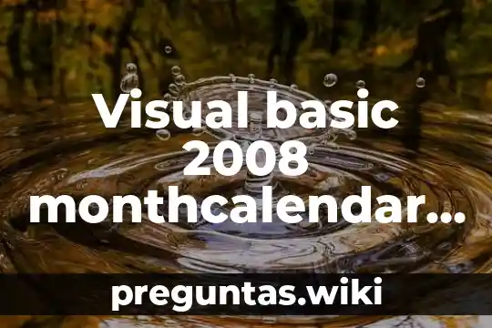 Visual basic 2008 monthcalendar que es