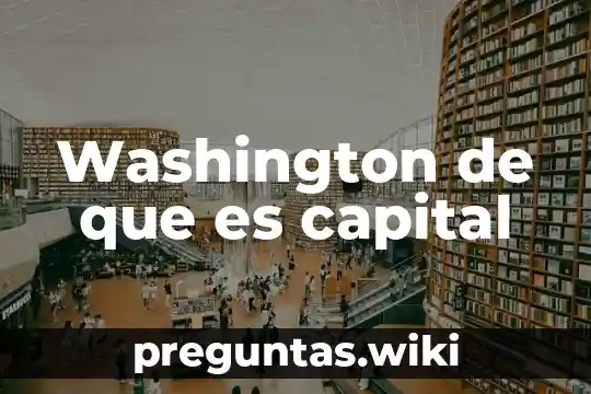 Washington de que es capital