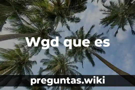 Wgd que es