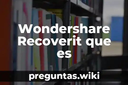 Wondershare Recoverit que es