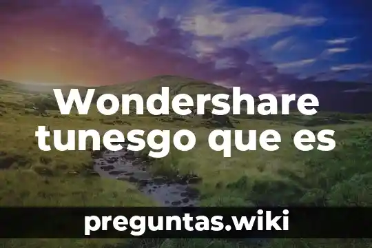 Wondershare tunesgo que es