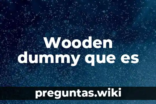 Wooden dummy que es