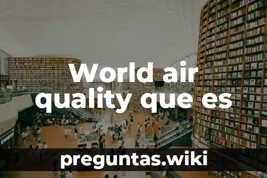 World air quality que es