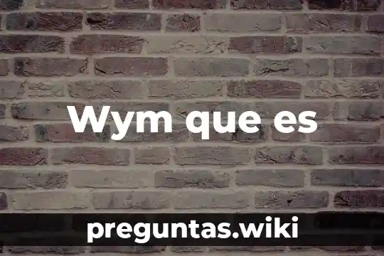 Wym que es