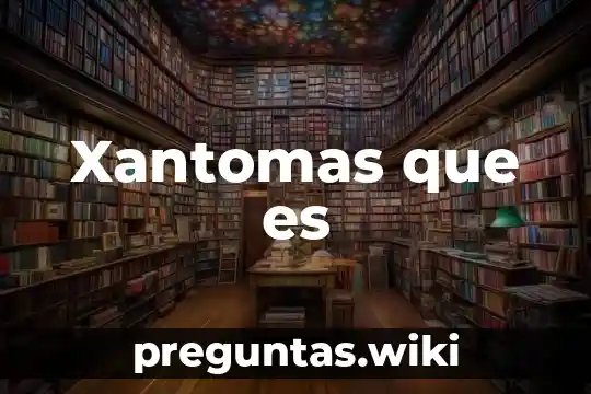 Xantomas que es