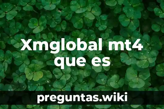 Xmglobal mt4 que es