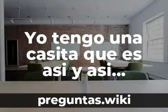 Yo tengo una casita que es asi y asi adriana