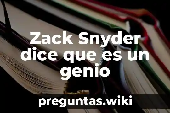 Zack Snyder dice que es un genio