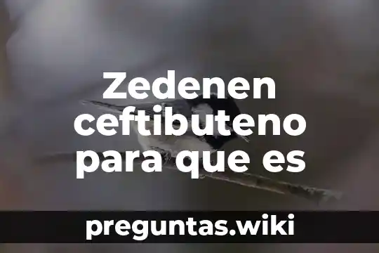 Zedenen ceftibuteno para que es