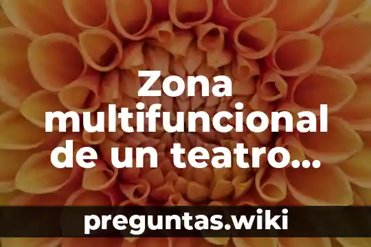 Zona multifuncional de un teatro que es