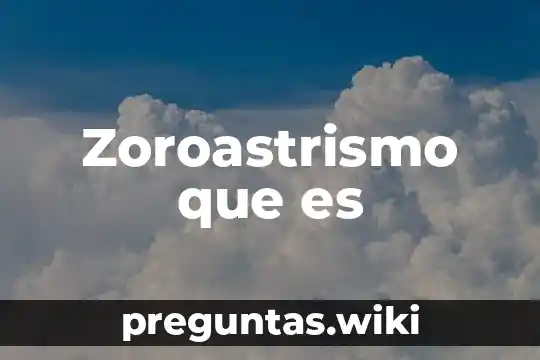 Zoroastrismo que es
